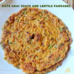 Oats adai or oats and lentils pancake recipe – healthy breakfast recipes – oats recipes