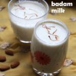 Badam milk recipe – How to make badam/almond milk recipe – healthy beverages