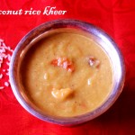 Coconut and rice kheer (thengai arisi payasam) recipe