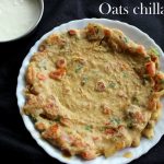 Oats chilla recipe – How to make oats cheela recipe – Oats recipes
